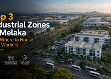 Top 3 Industrial Zones in Melaka and Where to House Your Workers